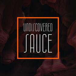Undiscovered Sauce