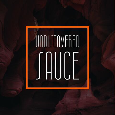 Undiscovered Sauce