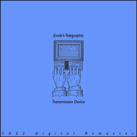 Emile's Telegraphic Transmission Device (2022 Digital Remaster)