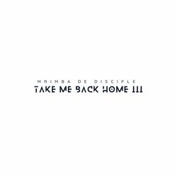 Take Me Back Home 3