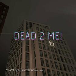 Dead 2 Me!
