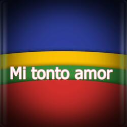 Mi tonto amor
