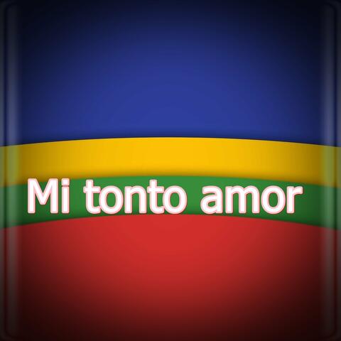 Mi tonto amor