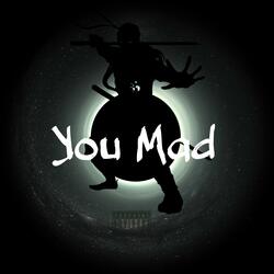 You Mad