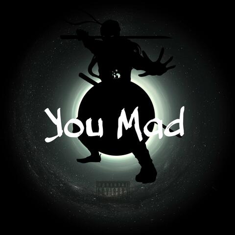 You Mad