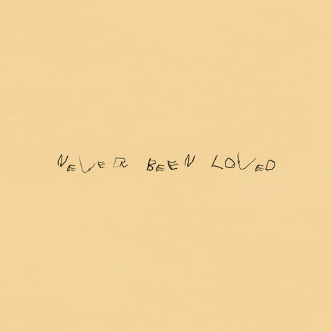 Never Been Loved
