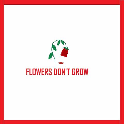 Flowers Don't Grow