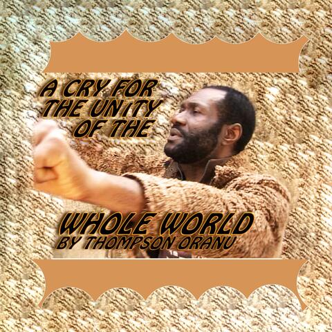 A Cry for the Unity of the Whole World