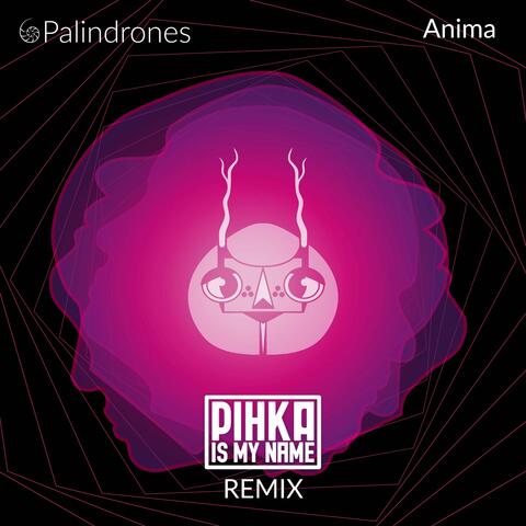 Anima (Pihka Is My Name Remix)