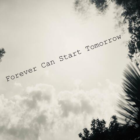 Forever Can Start Tomorrow