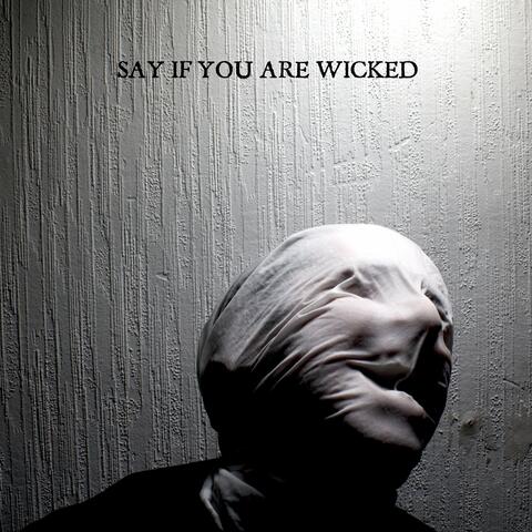 Say If You Are Wicked