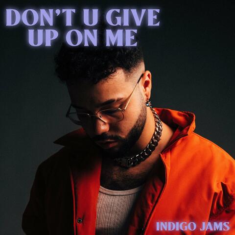 Don´t U Give Up On Me