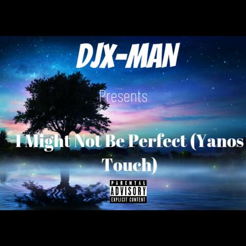 I Might Not Be Perfect (Yanos Touch)