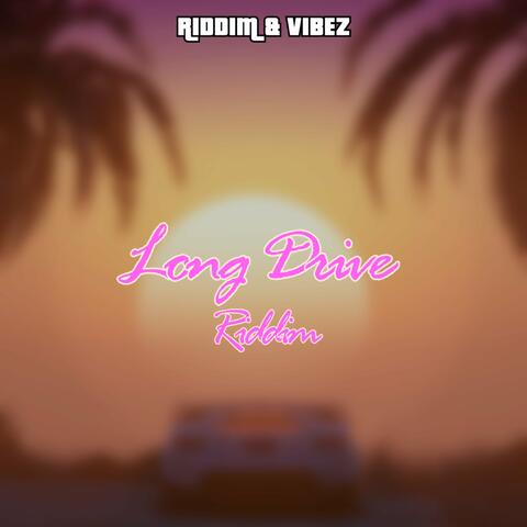 Long Drive Riddim