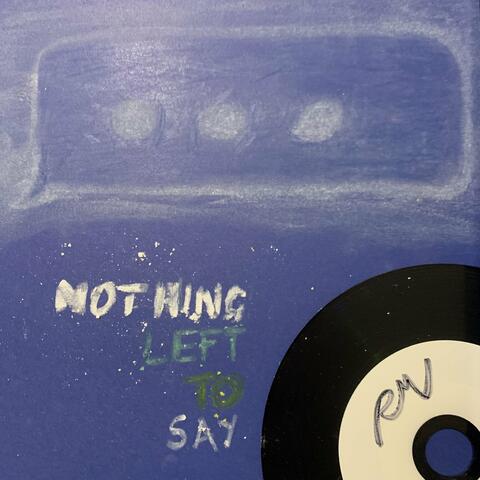 Nothing Left to Say