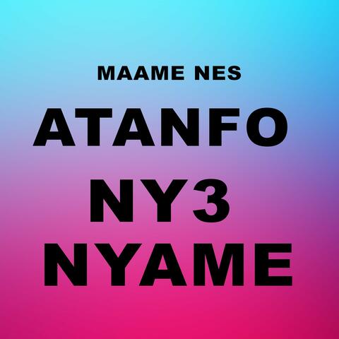 Atanfo Ny3 Nyame