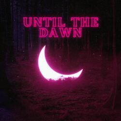 Until the Dawn
