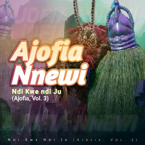 Ndi Kwe Nde Ju (Ajofia, Vol. 3)