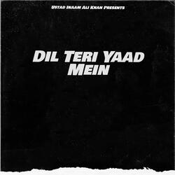 Dil Teri Yaad Mein