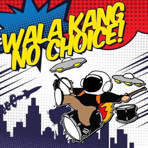 Wala Kang No Choice