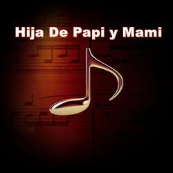 Hija De Papi y Mami