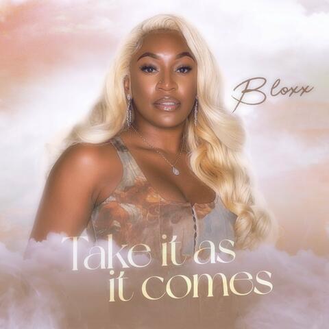 Take It as It Comes