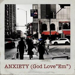 Anxiety (God Love "Em")