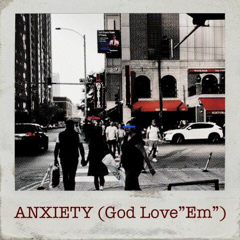 Anxiety (God Love"Em")