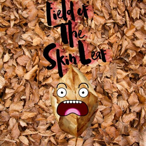 Field of the Skin Leaf