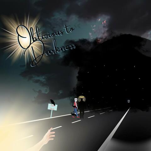 Oblivious to Darkness