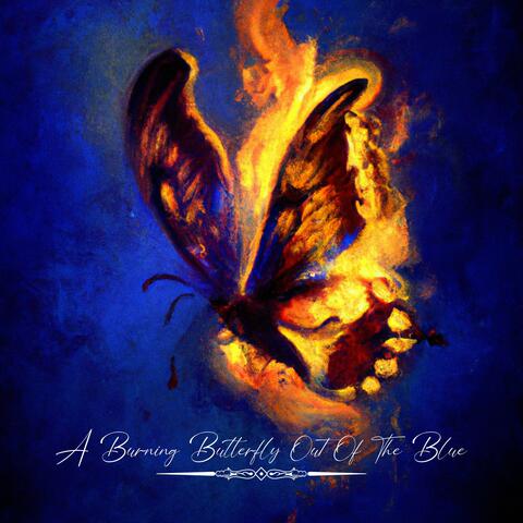 A Burning Butterfly out of the Blue