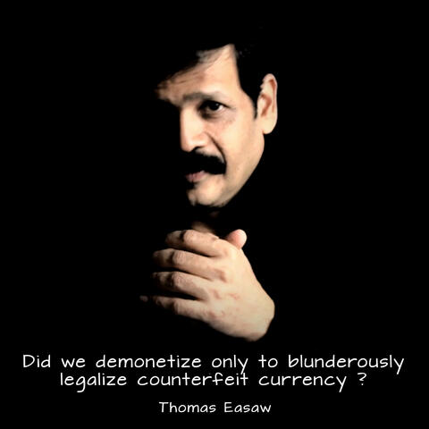 Did We Demonetize Only to Blunderously Legalize Counterfeit Currency?