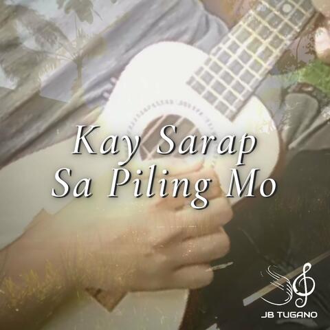 Kay Sarap Sa Piling Mo