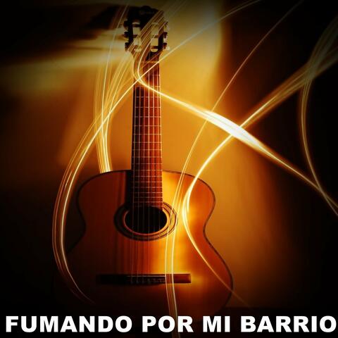 FUMANDO POR MI BARRIO