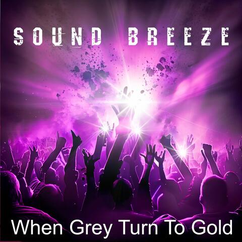 When Grey Turn to Gold