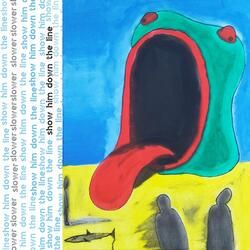 Show Him Down the Line