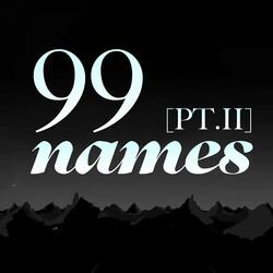 99 Names [Pt.2]