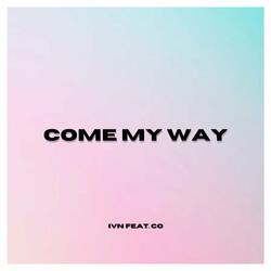 Come My Way