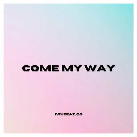 Come My Way