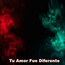Tu Amor Fue Diferente