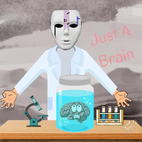 Just a Brain