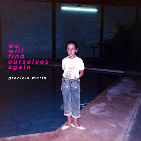 We Will Find Ourselves Again