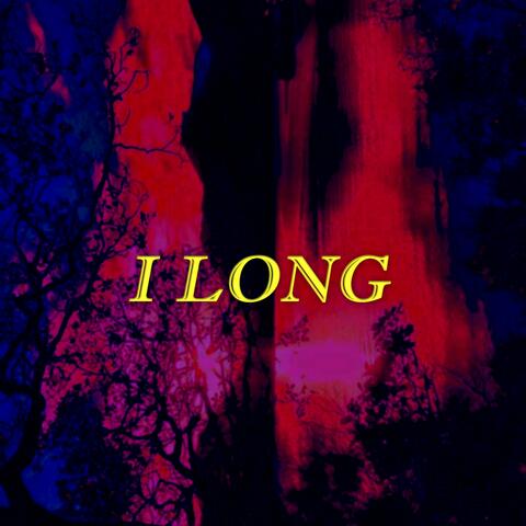 I Long