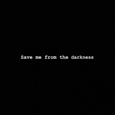 Save Me from the Darkness