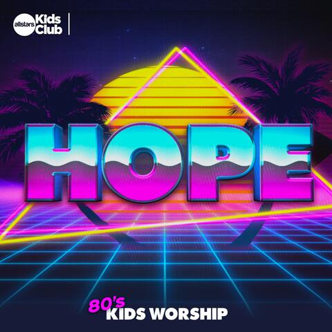 Hope | 80's Kids Worship