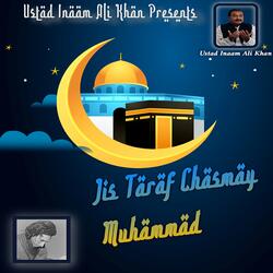 Jis Taraf Chasmay Muhammad