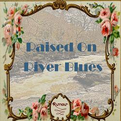 Raised on River Blues