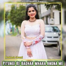 Pitungi Re Badhar Mhara Angna Me