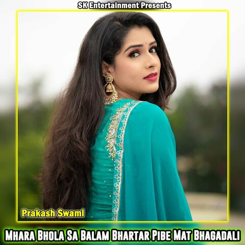 Mhara Bhola Sa Balam Bhartar Pibe Mat Bhagadali