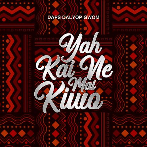 Yah Kai Ne Mai Kiwo
